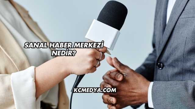 Sanal Haber Merkezi Nedir?