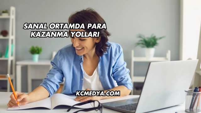 Sanal Ortamda Para Kazanma Yolları