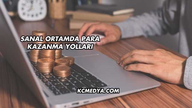 Sanal Ortamda Para Kazanma Yolları