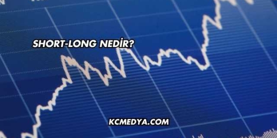 Short-Long Nedir?