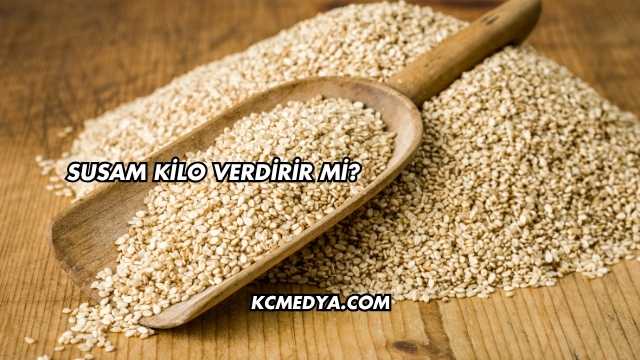 Susam Kilo Verdirir mi?
