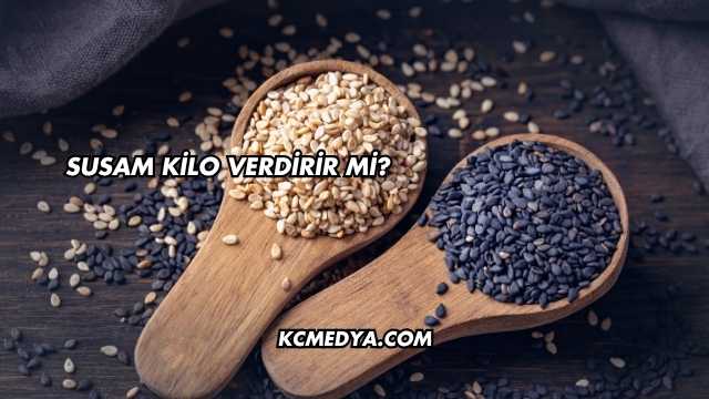 Susam Kilo Verdirir mi?