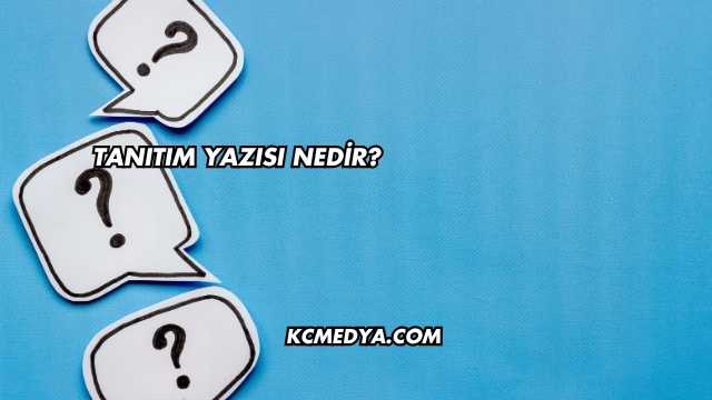 Tanıtım Yazısı Nedir?