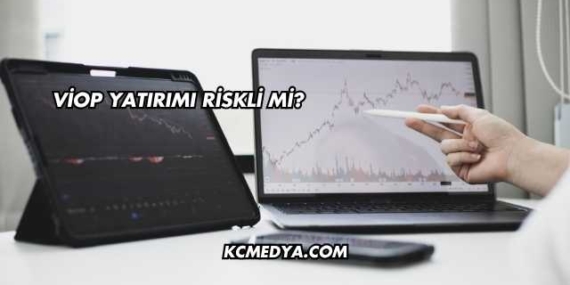 VİOP Yatırımı Riskli mi?