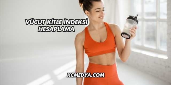 Vücut Kitle İndeksi Hesaplama