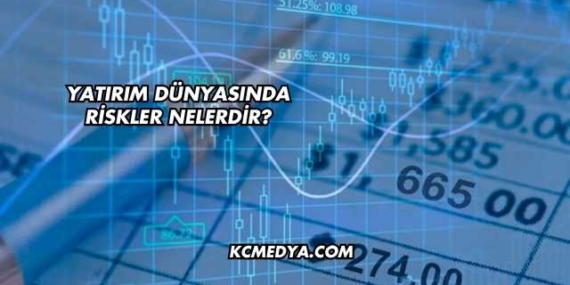 Yatırım Dünyasında Riskler Nelerdir?