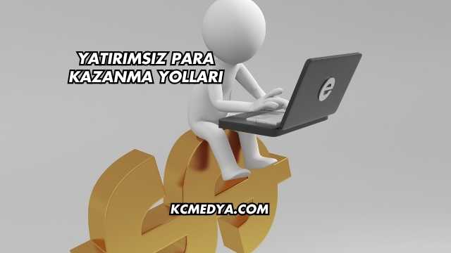 Yatırımsız Para Kazanma Yolları