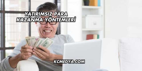 Yatırımsız Para Kazanma Yöntemleri