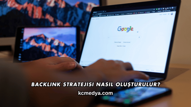 Backlink Stratejisi Nasıl Oluşturulur?