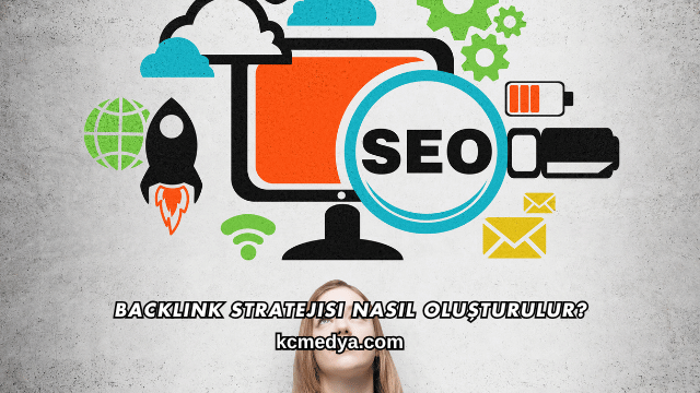 Backlink Stratejisi Nasıl Oluşturulur?