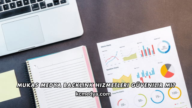 Mukas Medya Backlink Hizmetleri Güvenilir mi?