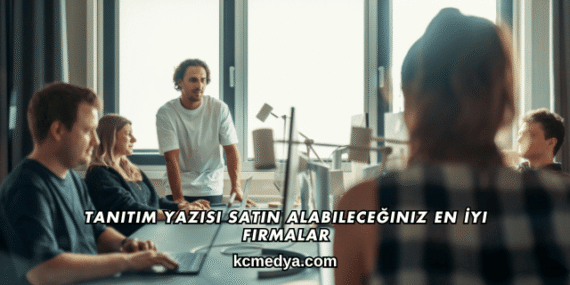 Tanıtım Yazısı Satın Alabileceğiniz En İyi Firmalar